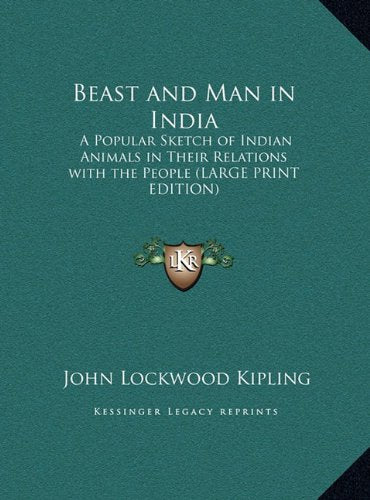 Beast and Man in India: A Popular Sketch of Indian Animals in Their Relations with the People (LARGE PRINT EDITION) Contemporary literature