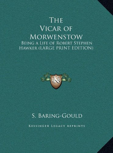 The Vicar of Morwenstow: Being a Life of Robert Stephen Hawker (LARGE PRINT EDITION) Contemporary literature