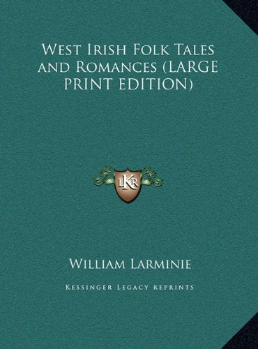 West Irish Folk Tales and Romances (LARGE PRINT EDITION) Contemporary literature