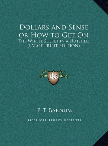 Dollars and Sense or How to Get On: The Whole Secret in a Nutshell (LARGE PRINT EDITION) Contemporary literature