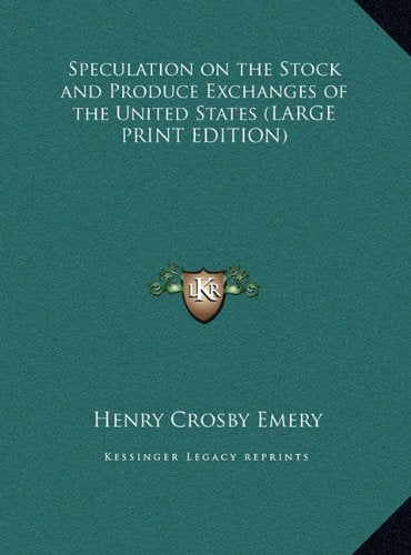 Speculation on the Stock and Produce Exchanges of the United States (LARGE PRINT EDITION) Contemporary literature Books