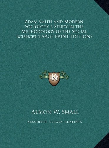 Adam Smith and Modern Sociology a Study in the Methodology of the Social Sciences (LARGE PRINT EDITION) Contemporary literature