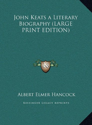John Keats a Literary Biography (LARGE PRINT EDITION) Contemporary literature