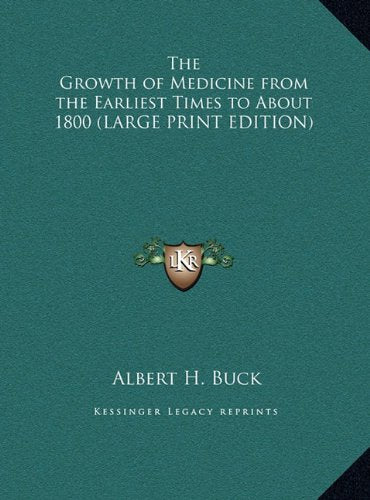 The Growth of Medicine from the Earliest Times to about 1800 Contemporary literature