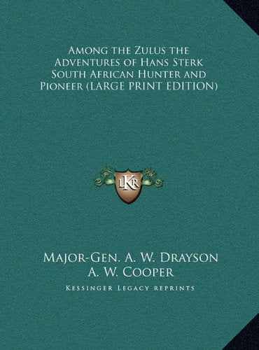 Among the Zulus the Adventures of Hans Sterk South African Hunter and Pioneer (LARGE PRINT EDITION) Contemporary literature