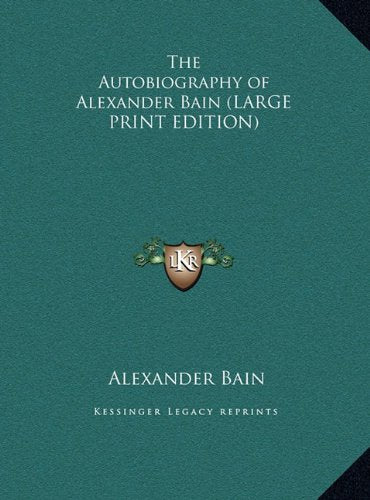 The Autobiography of Alexander Bain (LARGE PRINT EDITION) Contemporary literature