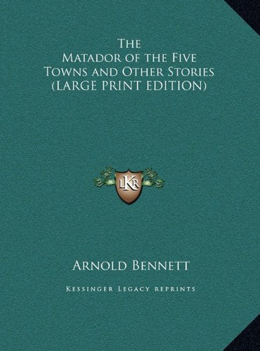 The Matador of the Five Towns and Other Stories (LARGE PRINT EDITION) Memories