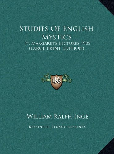 Studies Of English Mystics: St. Margaret's Lectures 1905 (LARGE PRINT EDITION) Contemporary literature