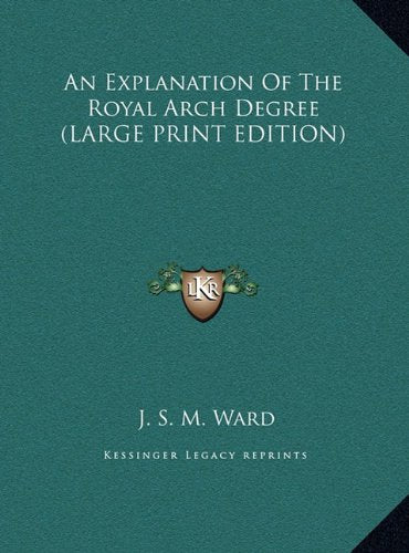 An Explanation Of The Royal Arch Degree (LARGE PRINT EDITION) Contemporary literature
