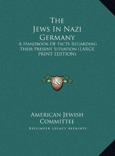 The Jews In Nazi Germany: A Handbook Of Facts Regarding Their Present Situation (LARGE PRINT EDITION) Contemporary literature Books