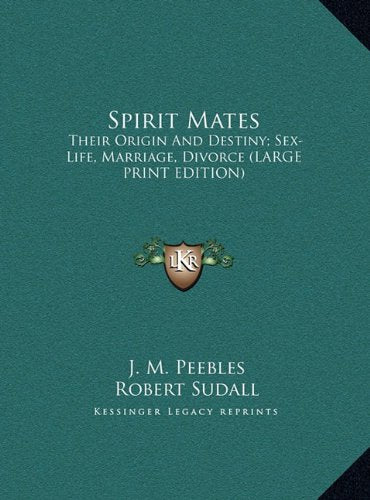 Spirit Mates: Their Origin And Destiny; Sex-Life, Marriage, Divorce (LARGE PRINT EDITION) Contemporary literature Books