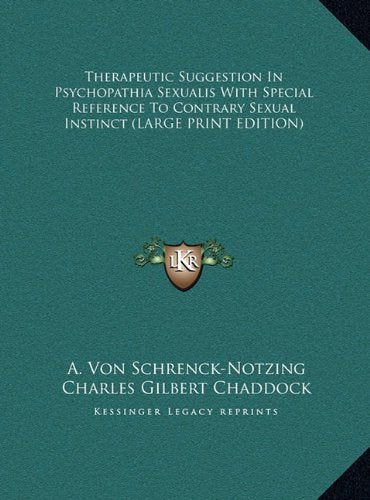 Therapeutic Suggestion In Psychopathia Sexualis With Special Reference To Contrary Sexual Instinct (LARGE PRINT EDITION) Contemporary literature