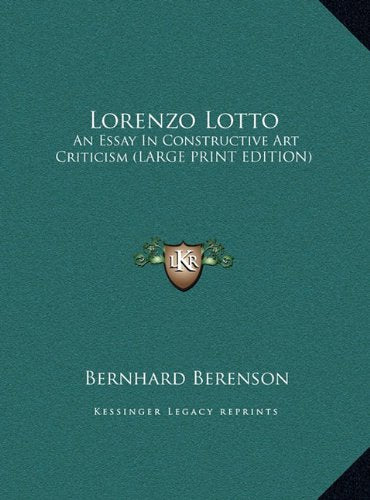 Lorenzo Lotto: An Essay In Constructive Art Criticism (LARGE PRINT EDITION) Contemporary literature