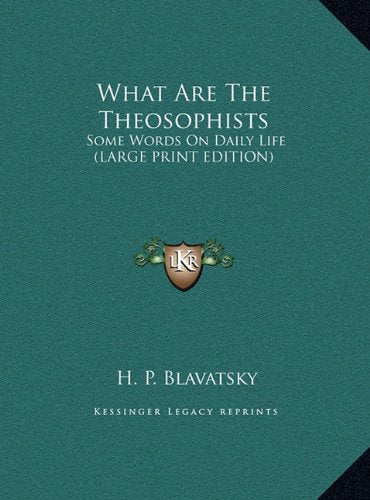 What Are The Theosophists: Some Words On Daily Life (LARGE PRINT EDITION) Contemporary literature