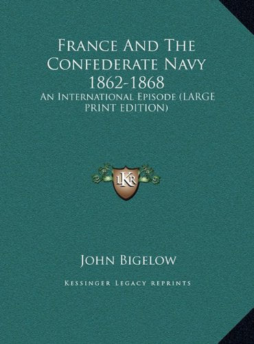 France And The Confederate Navy 1862-1868: An International Episode (LARGE PRINT EDITION) Contemporary literature Books