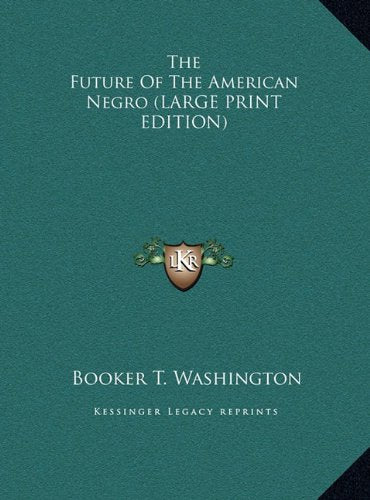 The Future Of The American Negro (LARGE PRINT EDITION) Contemporary literature