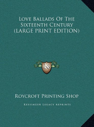Love Ballads Of The Sixteenth Century (LARGE PRINT EDITION) Contemporary literature