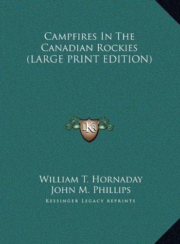 Campfires In The Canadian Rockies (LARGE PRINT EDITION) Contemporary literature