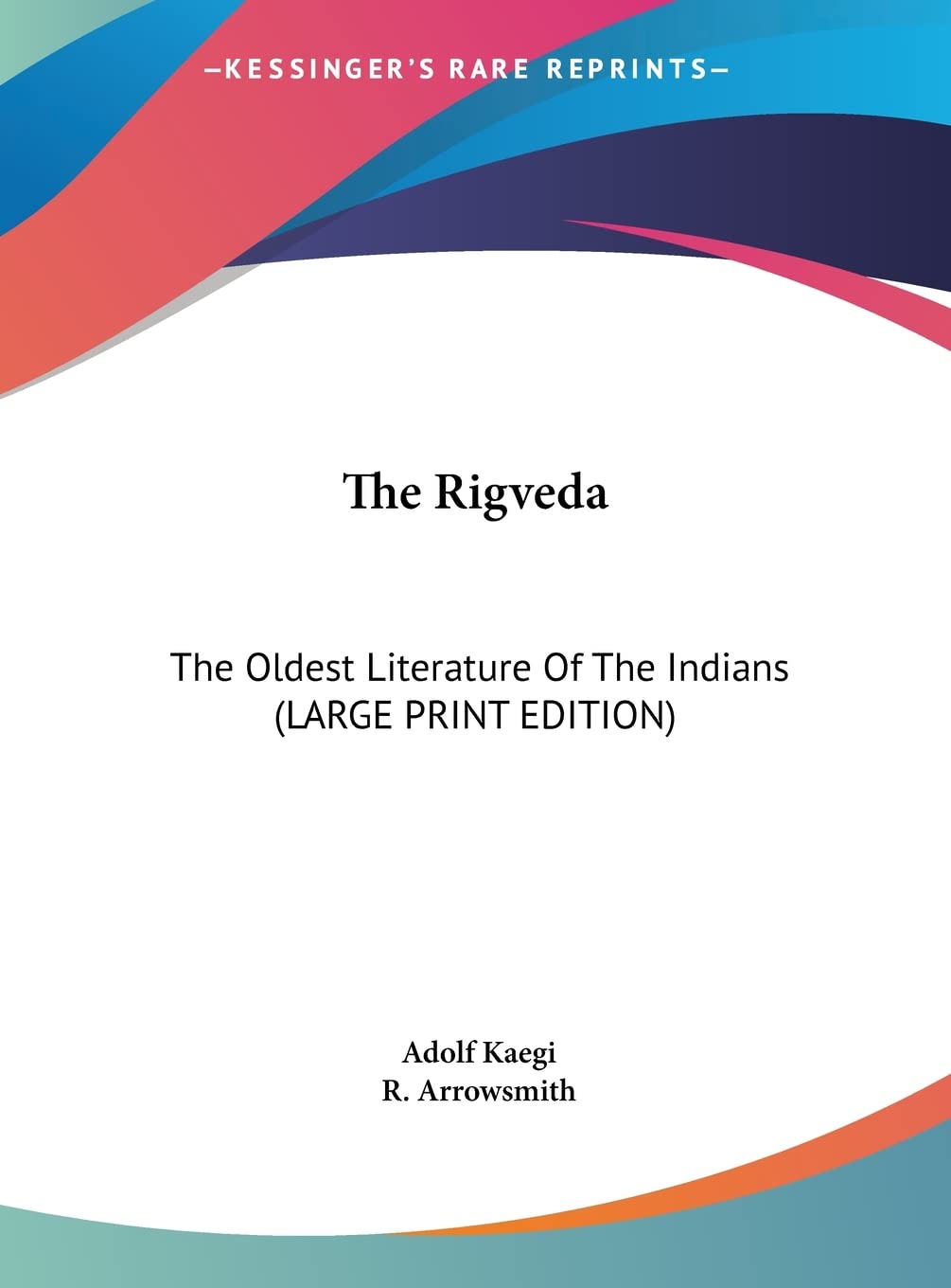 The Rigveda: The Oldest Literature Of The Indians (LARGE PRINT EDITION) Contemporary literature