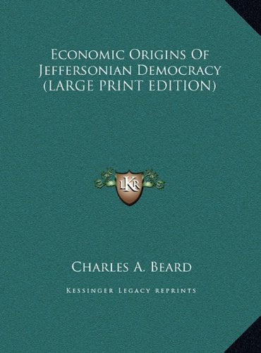 Economic Origins Of Jeffersonian Democracy (LARGE PRINT EDITION) Contemporary literature