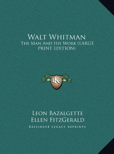 Walt Whitman: The Man And His Work (LARGE PRINT EDITION) Contemporary literature