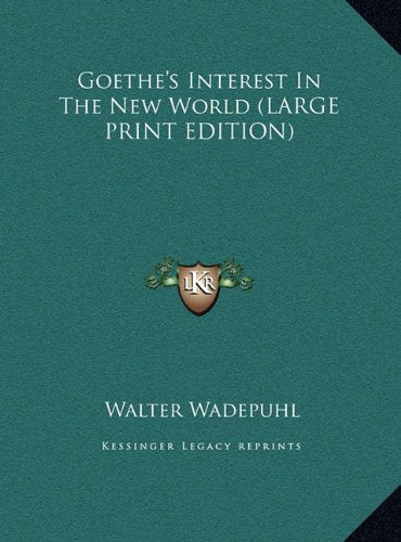 Goethe's Interest In The New World (LARGE PRINT EDITION) Contemporary literature