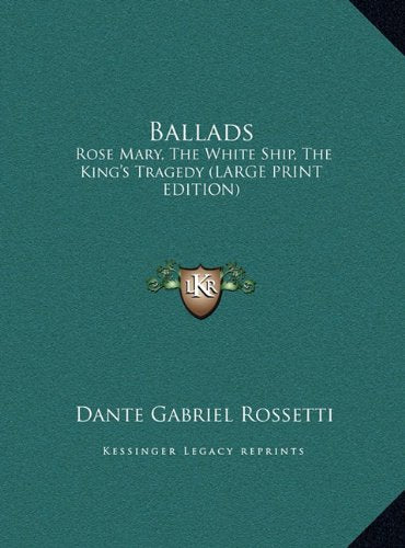 Ballads: Rose Mary, The White Ship, The King's Tragedy (LARGE PRINT EDITION) Contemporary literature