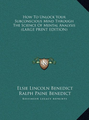 How To Unlock Your Subconscious Mind Through The Science Of Mental Analysis (LARGE PRINT EDITION) Contemporary literature