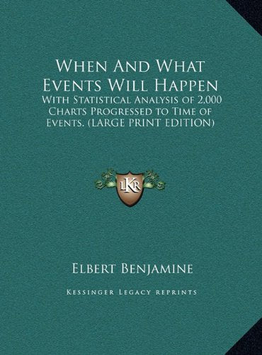 When And What Events Will Happen: With Statistical Analysis of 2,000 Charts Progressed to Time of Events. (LARGE PRINT EDITION) Contemporary literature