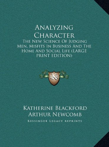 Analyzing Character: The New Science Of Judging Men, Misfits In Business And The Home And Social Life (LARGE PRINT EDITION) Contemporary literature Books
