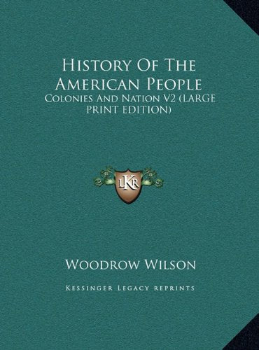 History Of The American People: Colonies And Nation V2 (LARGE PRINT EDITION) Politics & History