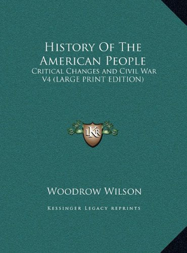 History Of The American People: Critical Changes and Civil War V4 (LARGE PRINT EDITION) Contemporary literature