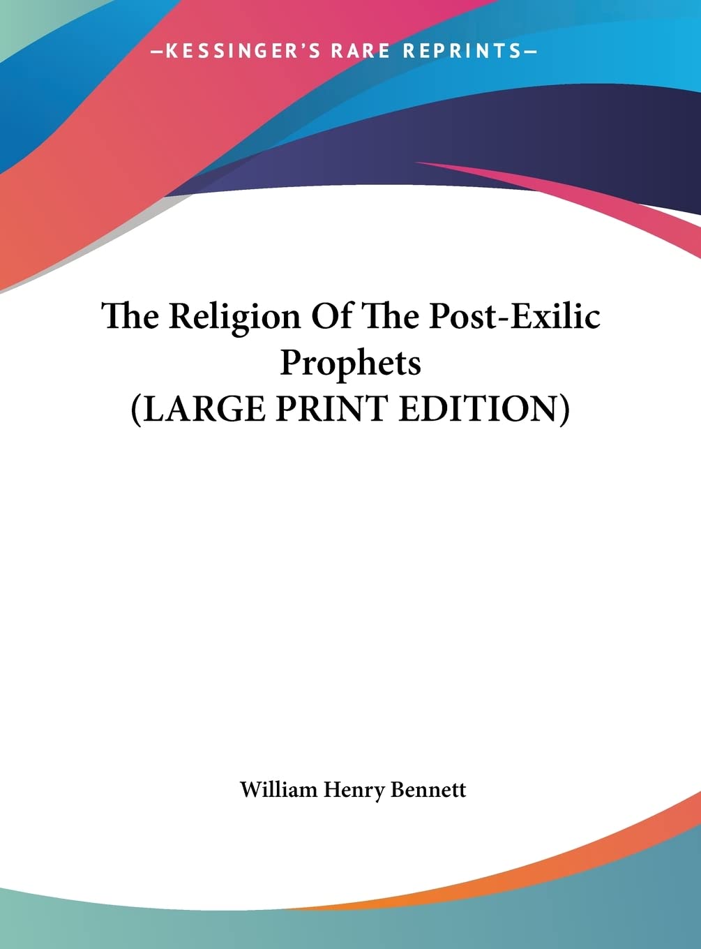 The Religion Of The Post-Exilic Prophets (LARGE PRINT EDITION) Contemporary literature