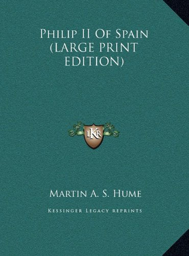 Philip II Of Spain (LARGE PRINT EDITION) Contemporary literature