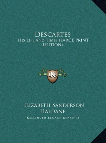 Descartes: His Life And Times (LARGE PRINT EDITION) Contemporary literature