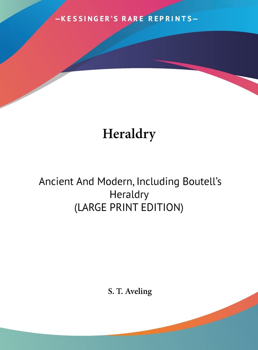 Heraldry: Ancient And Modern, Including Boutell's Heraldry (LARGE PRINT EDITION) Contemporary literature