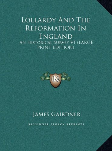 Lollardy And The Reformation In England: An Historical Survey V1 (LARGE PRINT EDITION) Contemporary literature