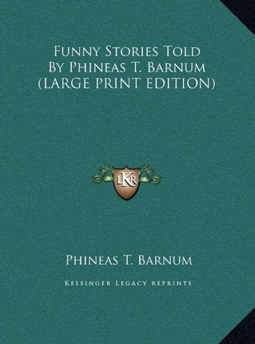 Funny Stories Told By Phineas T. Barnum (LARGE PRINT EDITION) Memories