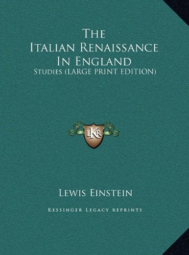 The Italian Renaissance In England: Studies (LARGE PRINT EDITION) Contemporary literature