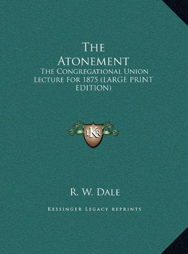 The Atonement: The Congregational Union Lecture For 1875 (LARGE PRINT EDITION) Contemporary literature
