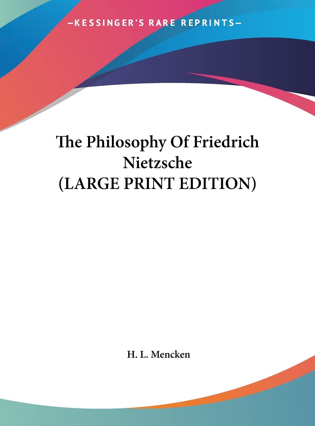 The Philosophy Of Friedrich Nietzsche (LARGE PRINT EDITION) Contemporary literature