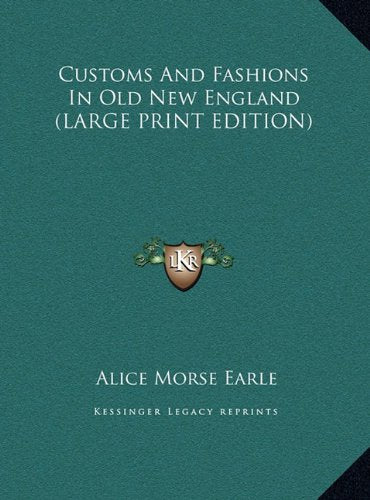 Customs And Fashions In Old New England (LARGE PRINT EDITION) Contemporary literature