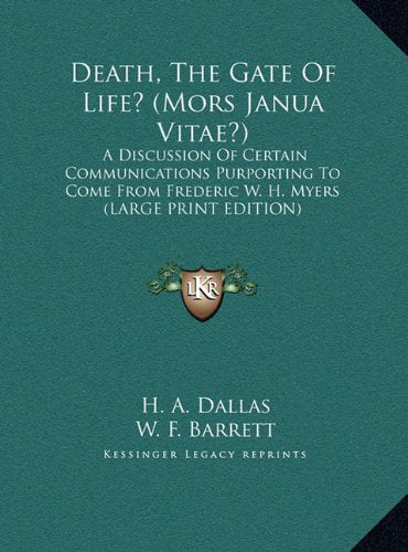Death, The Gate Of Life? (Mors Janua Vitae?): A Discussion Of Certain Communications Purporting To Come From Frederic W. H. Myers (LARGE PRINT EDITION) Contemporary literature Books