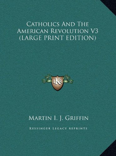 Catholics And The American Revolution V3 (LARGE PRINT EDITION) Contemporary literature