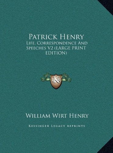 Patrick Henry: Life, Correspondence And Speeches V2 (LARGE PRINT EDITION) Contemporary literature