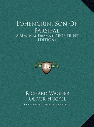 Lohengrin, Son Of Parsifal: A Mystical Drama (LARGE PRINT EDITION) Contemporary literature