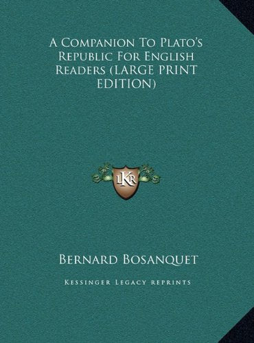 A Companion To Plato's Republic For English Readers (LARGE PRINT EDITION) Contemporary literature
