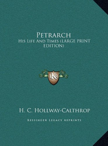Petrarch: His Life And Times (LARGE PRINT EDITION) Contemporary literature
