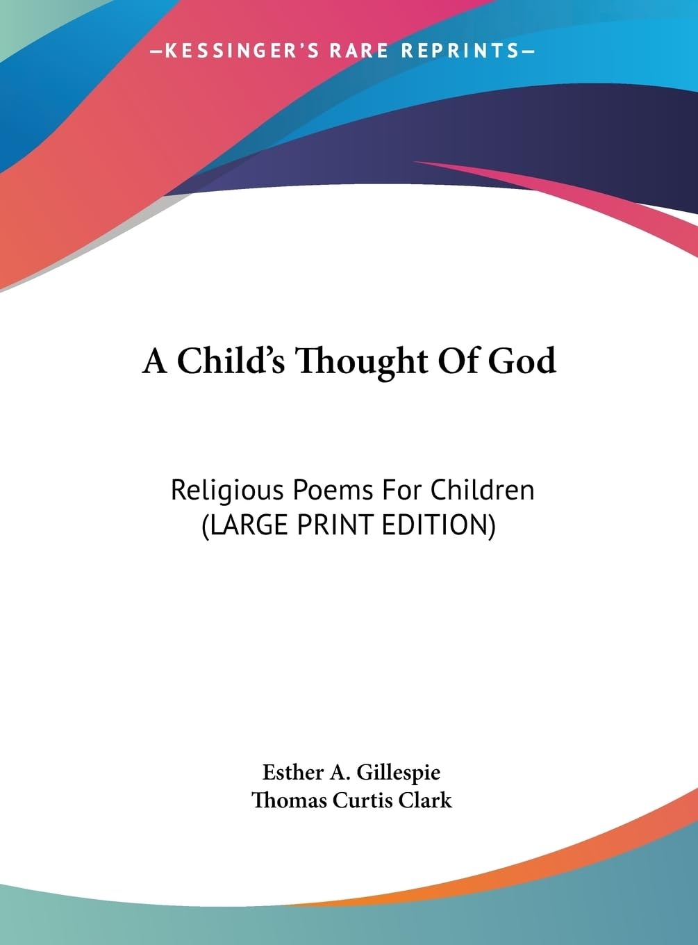 A Child's Thought Of God: Religious Poems For Children (LARGE PRINT EDITION) Contemporary literature