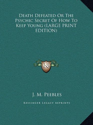 Death Defeated Or The Psychic Secret Of How To Keep Young (LARGE PRINT EDITION) Contemporary literature